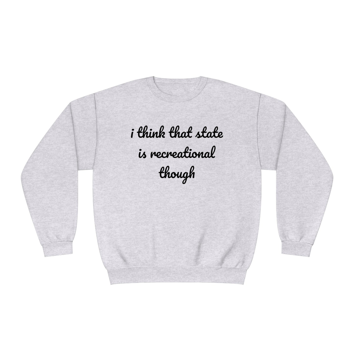 That State Is Recreational Crewneck Sweatshirt