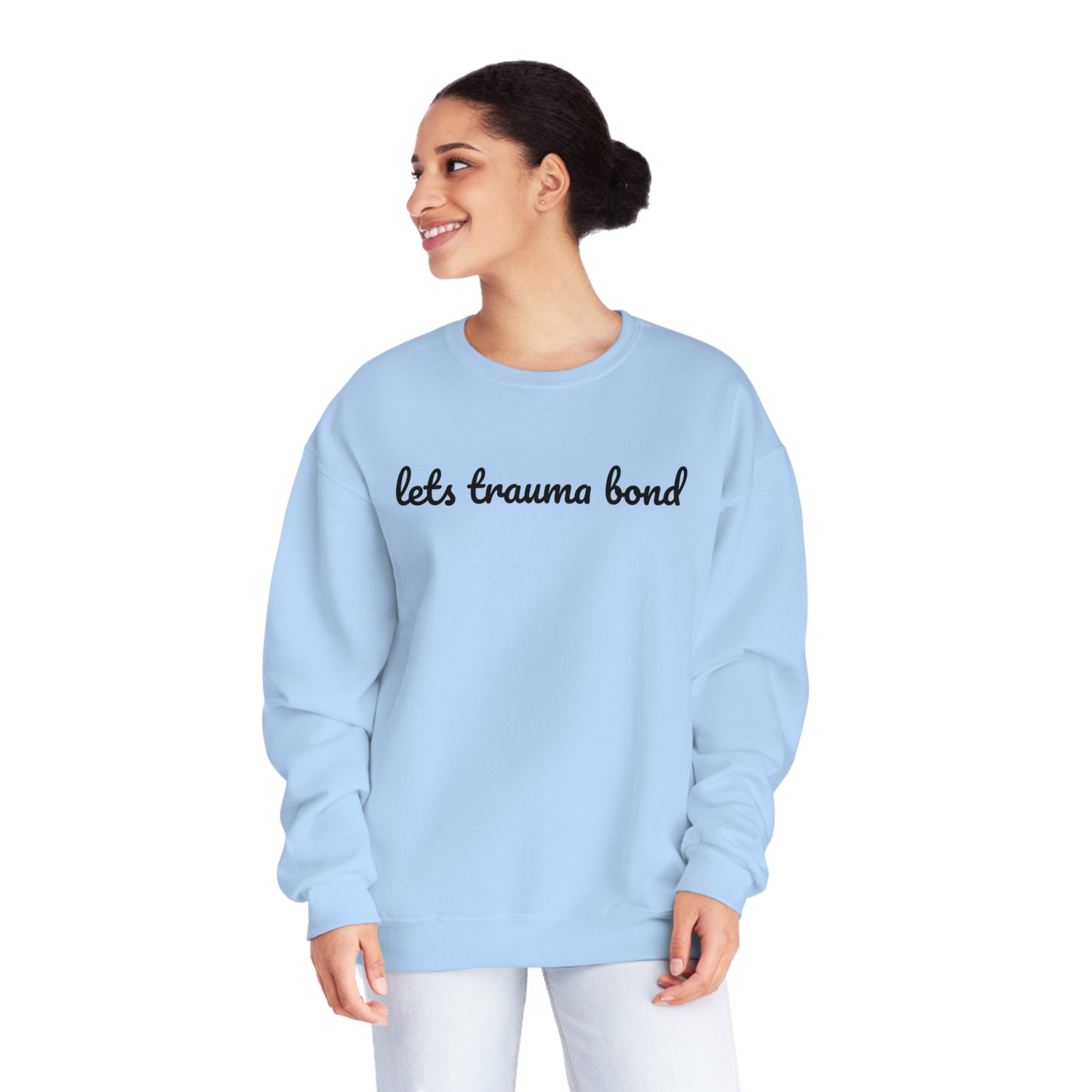 Let’s Trauma Bond Crewneck Sweatshirt