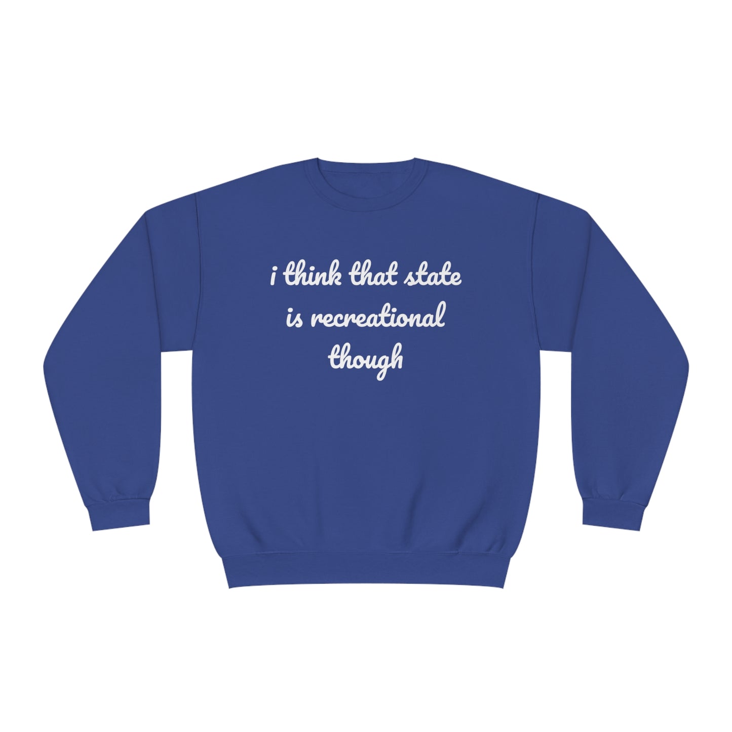 That State Is Recreational Crewneck Sweatshirt