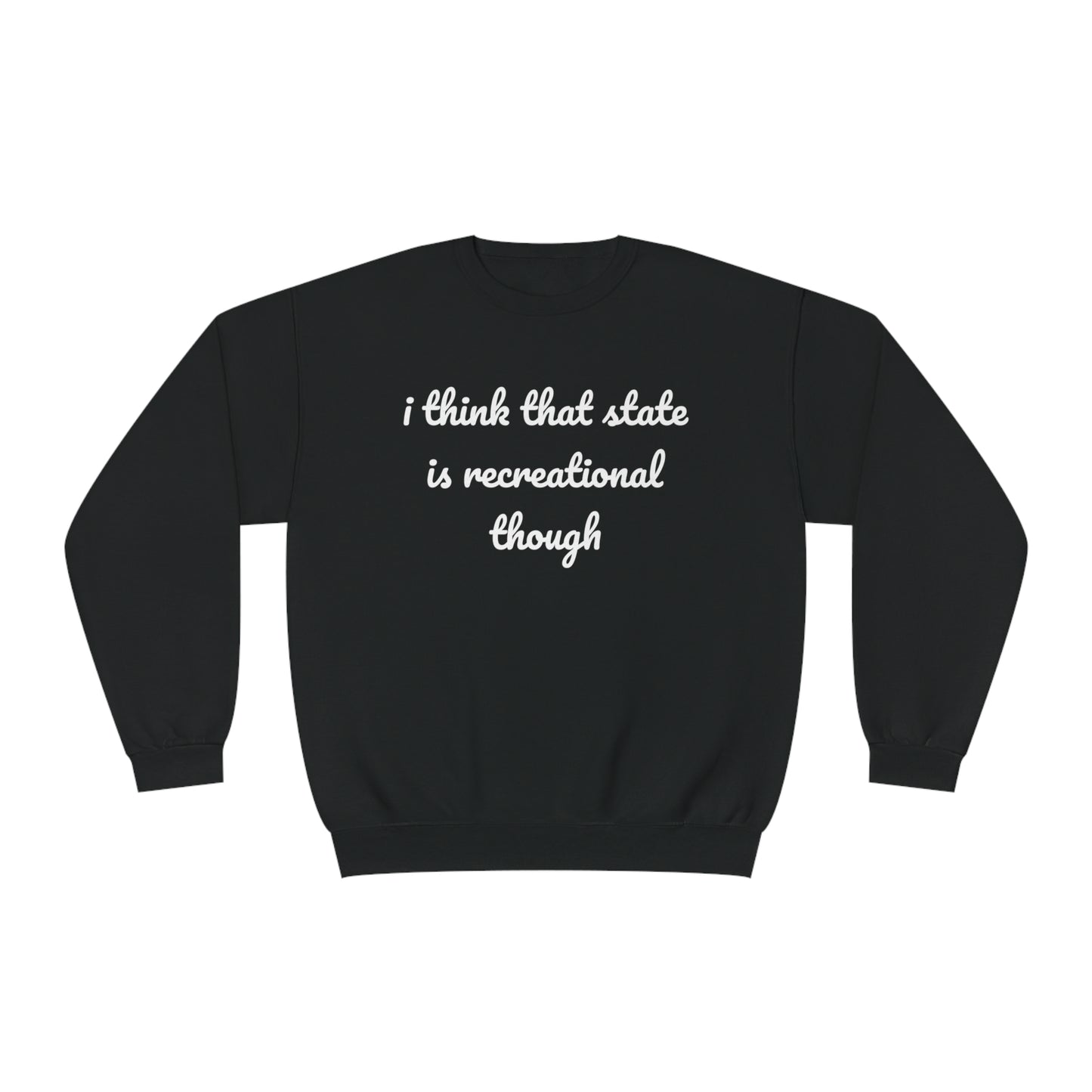 That State Is Recreational Crewneck Sweatshirt