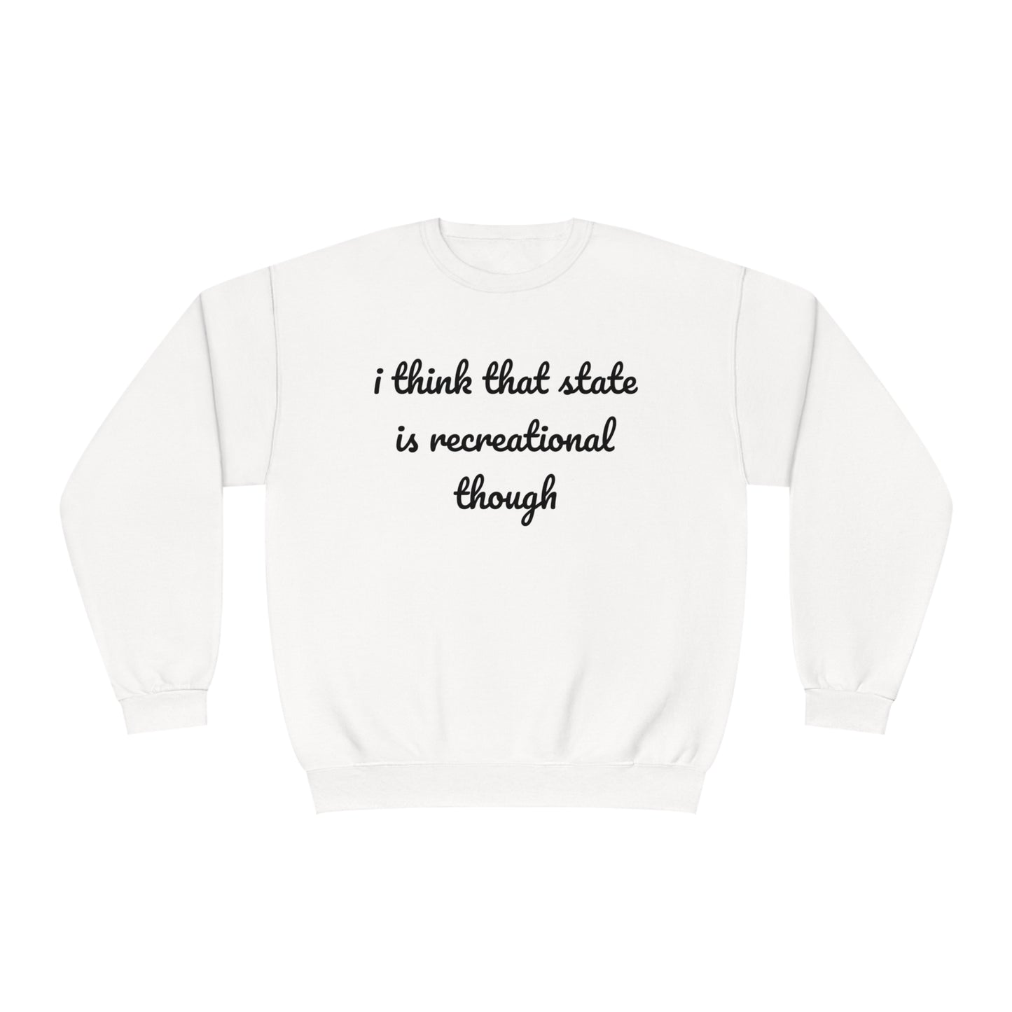 That State Is Recreational Crewneck Sweatshirt