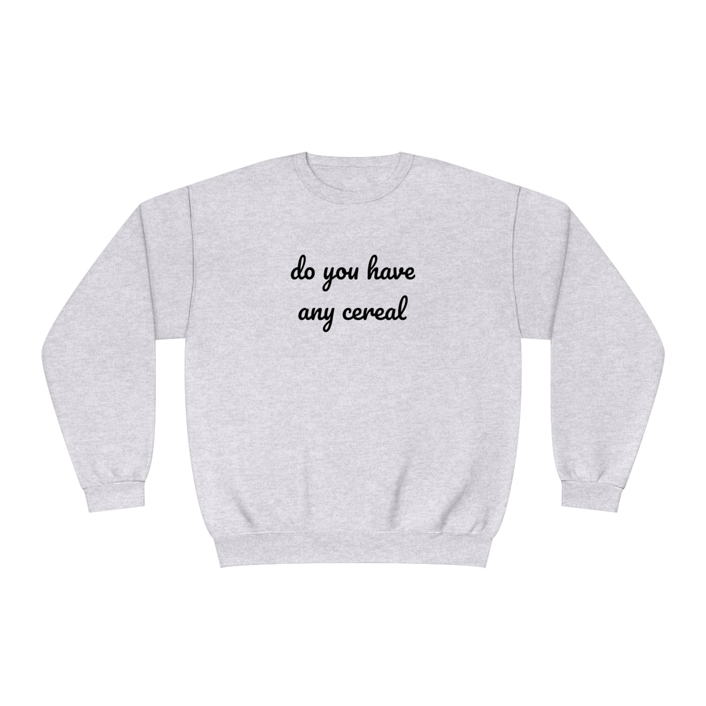 Do You Have Any Cereal Crewneck Sweatshirt