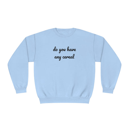 Do You Have Any Cereal Crewneck Sweatshirt