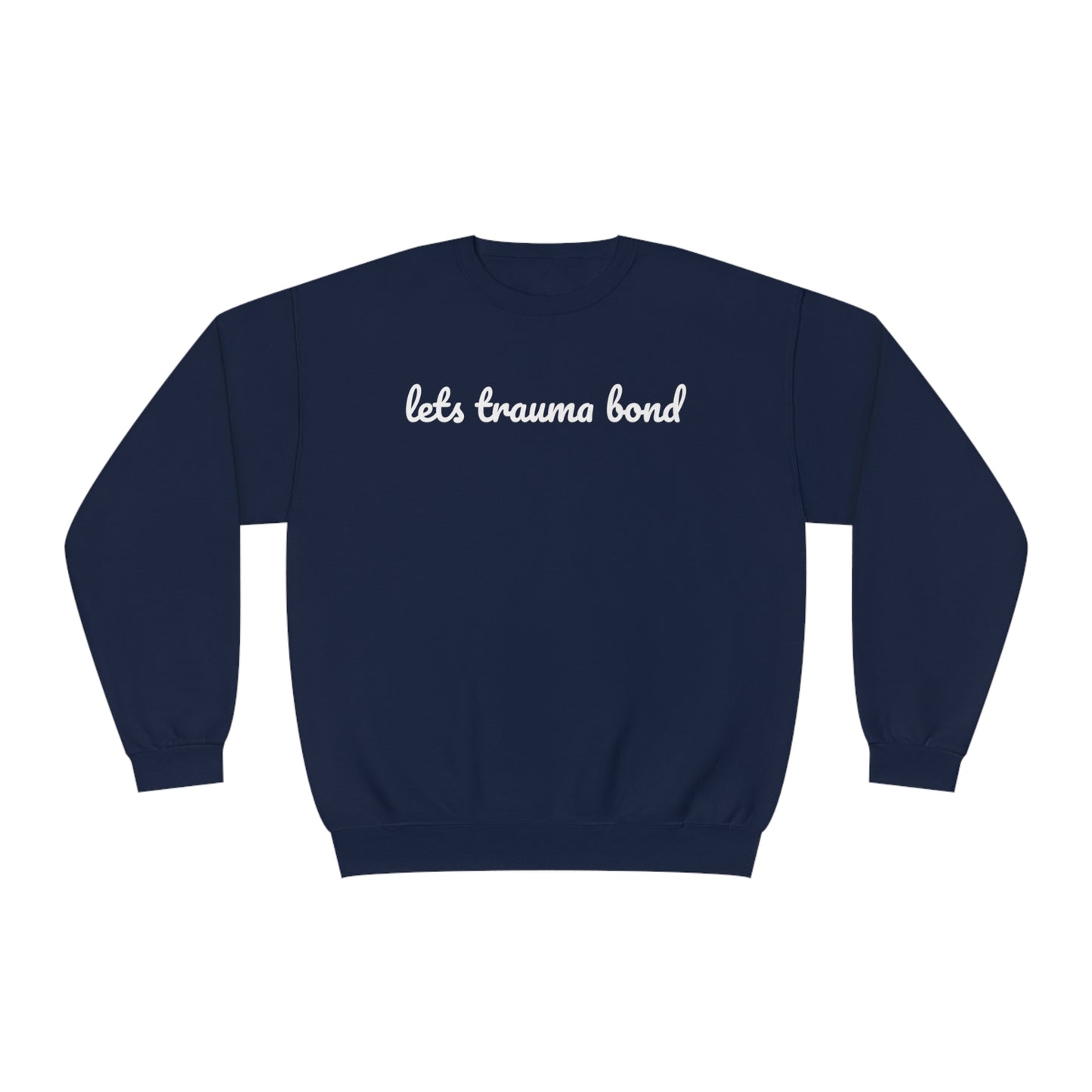 Let’s Trauma Bond Crewneck Sweatshirt