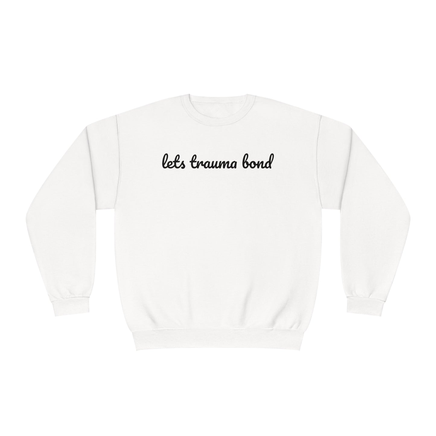 Let’s Trauma Bond Crewneck Sweatshirt