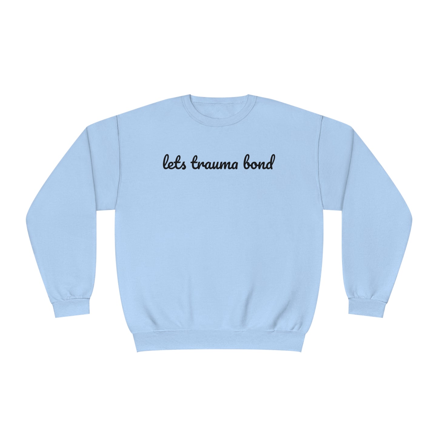 Let’s Trauma Bond Crewneck Sweatshirt