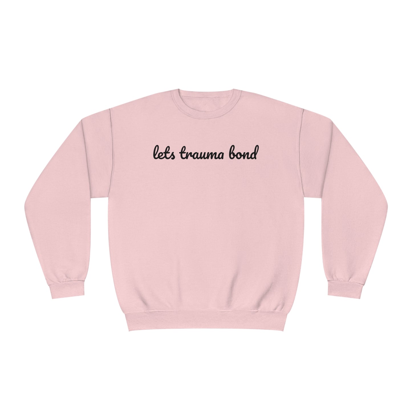 Let’s Trauma Bond Crewneck Sweatshirt