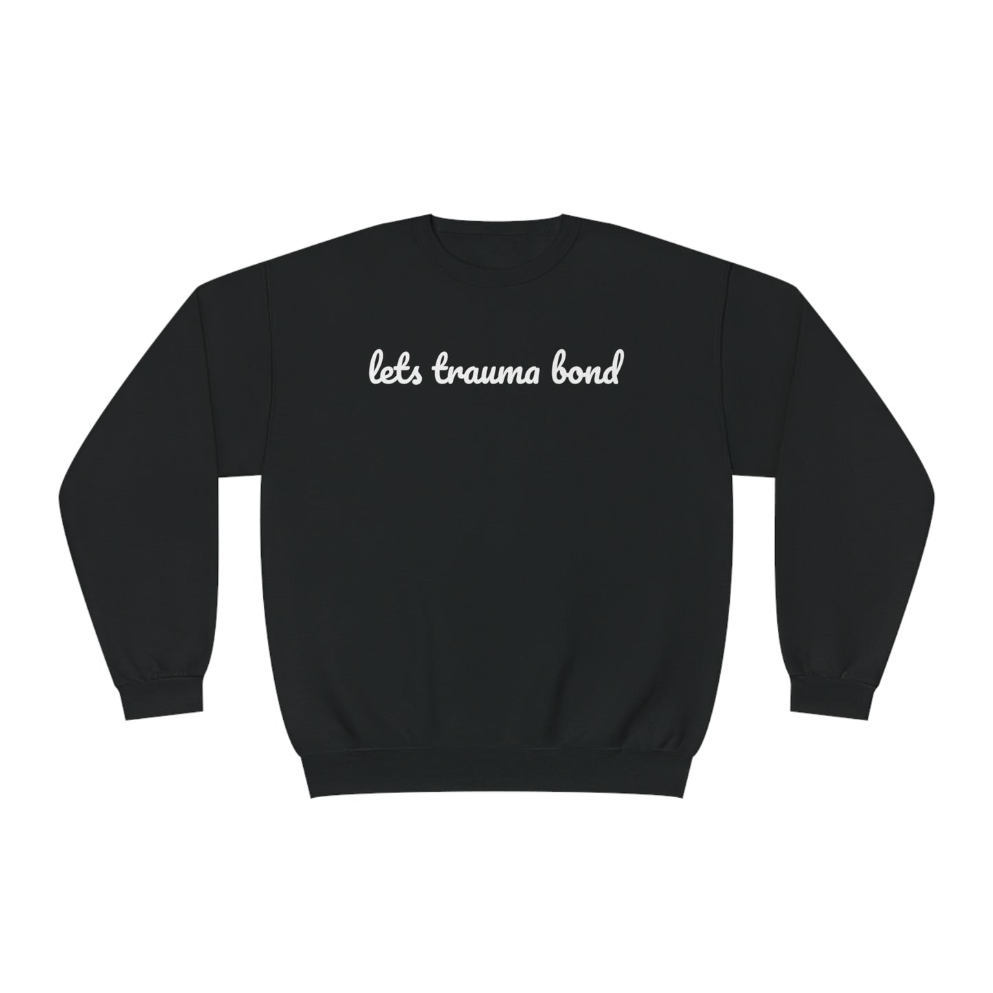 Let’s Trauma Bond Crewneck Sweatshirt