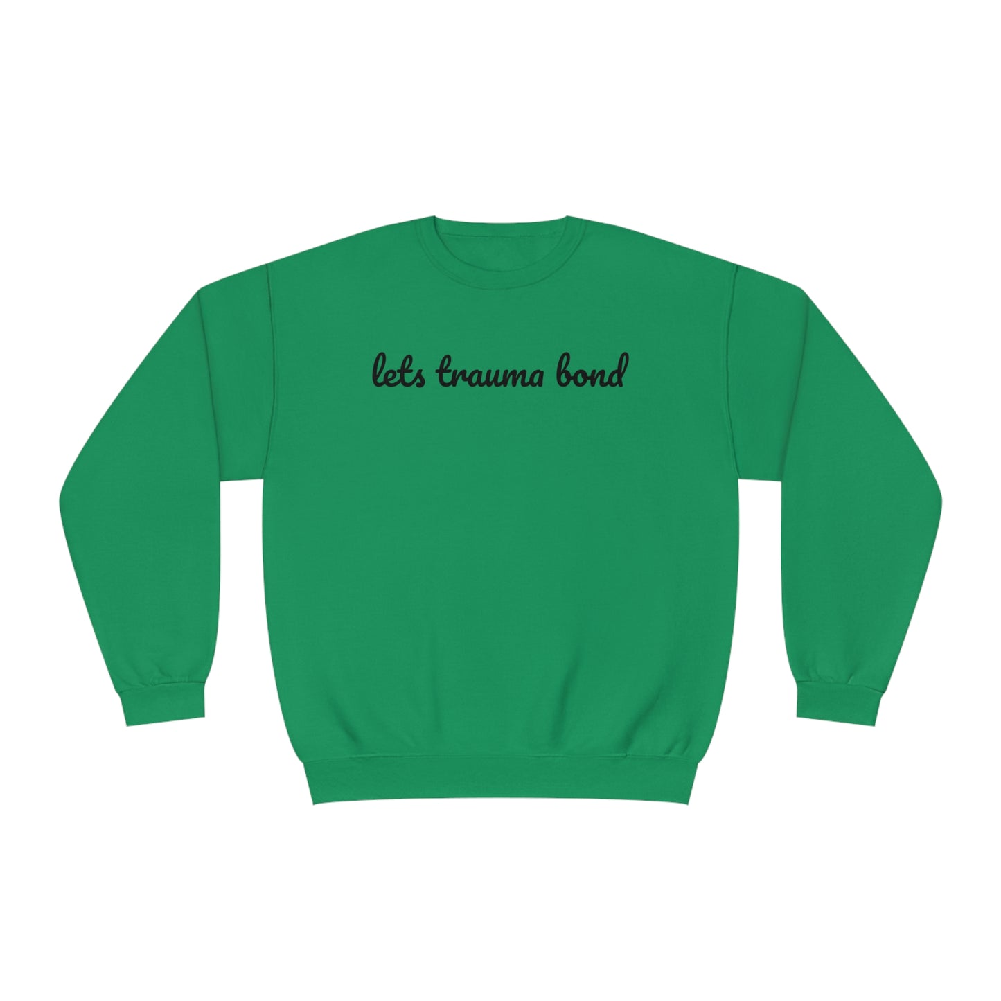 Let’s Trauma Bond Crewneck Sweatshirt