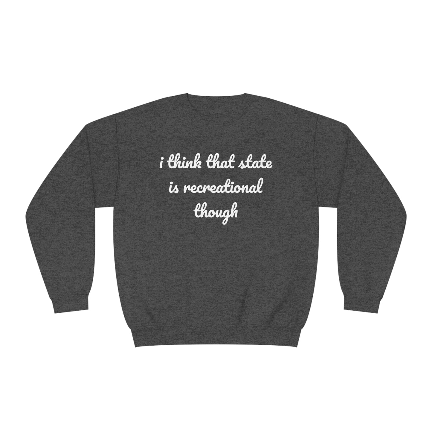 That State Is Recreational Crewneck Sweatshirt