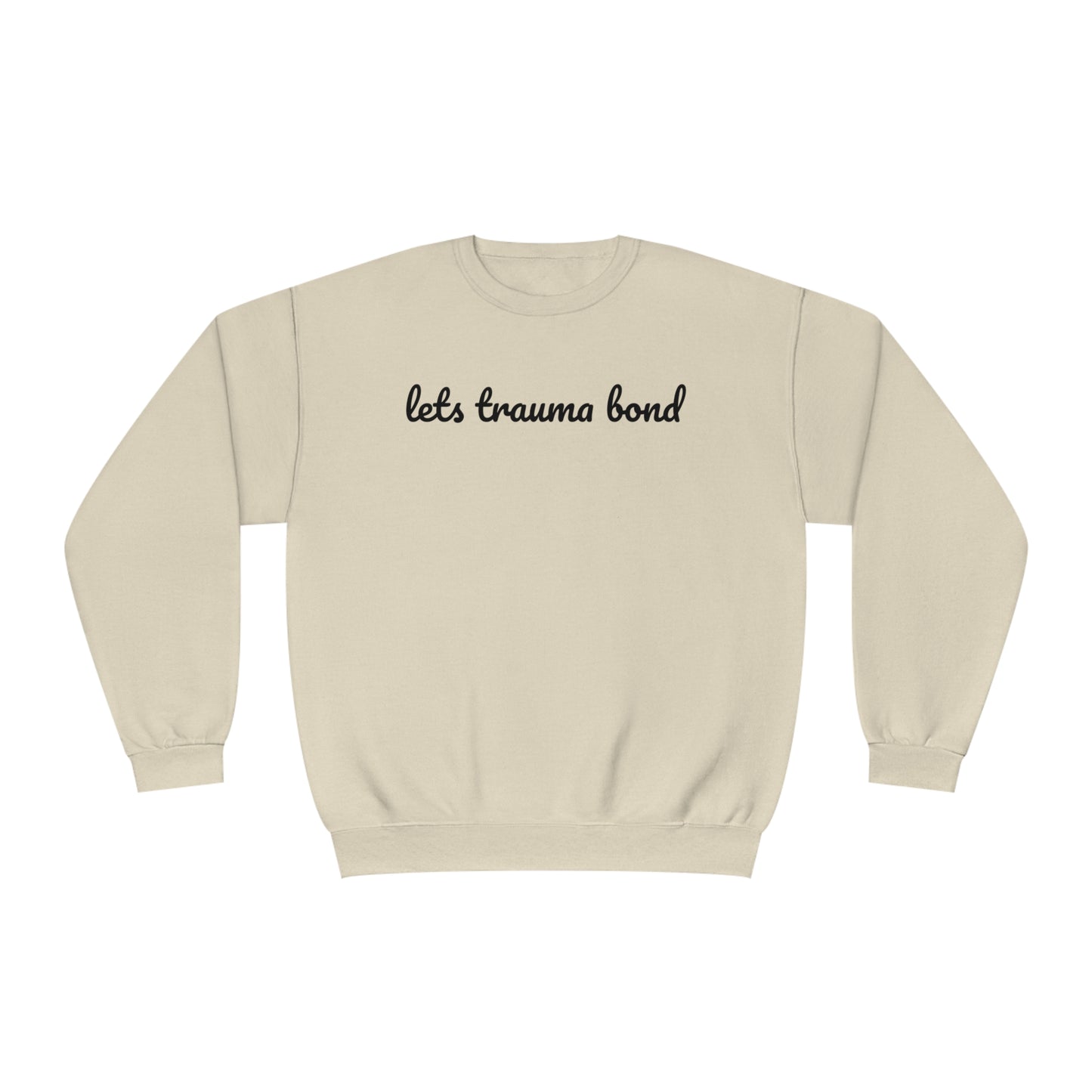 Let’s Trauma Bond Crewneck Sweatshirt