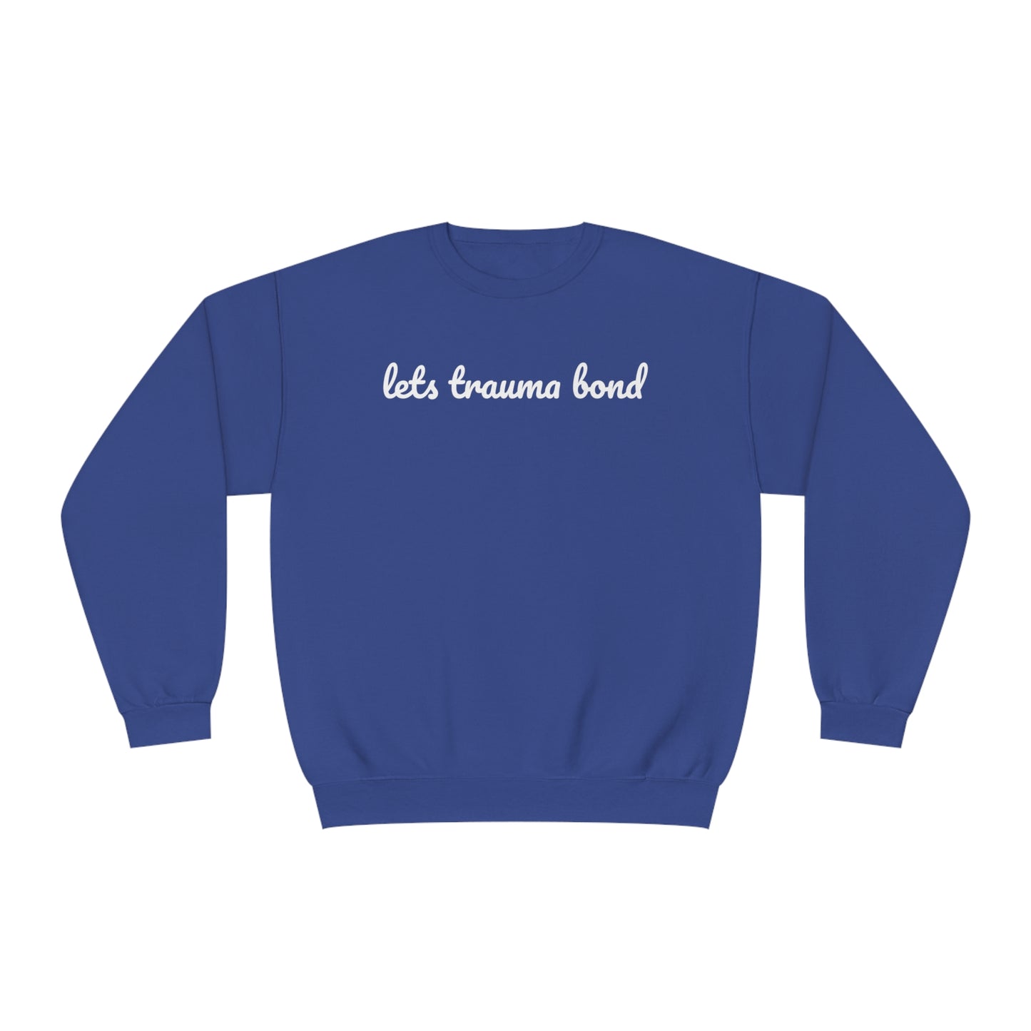 Let’s Trauma Bond Crewneck Sweatshirt