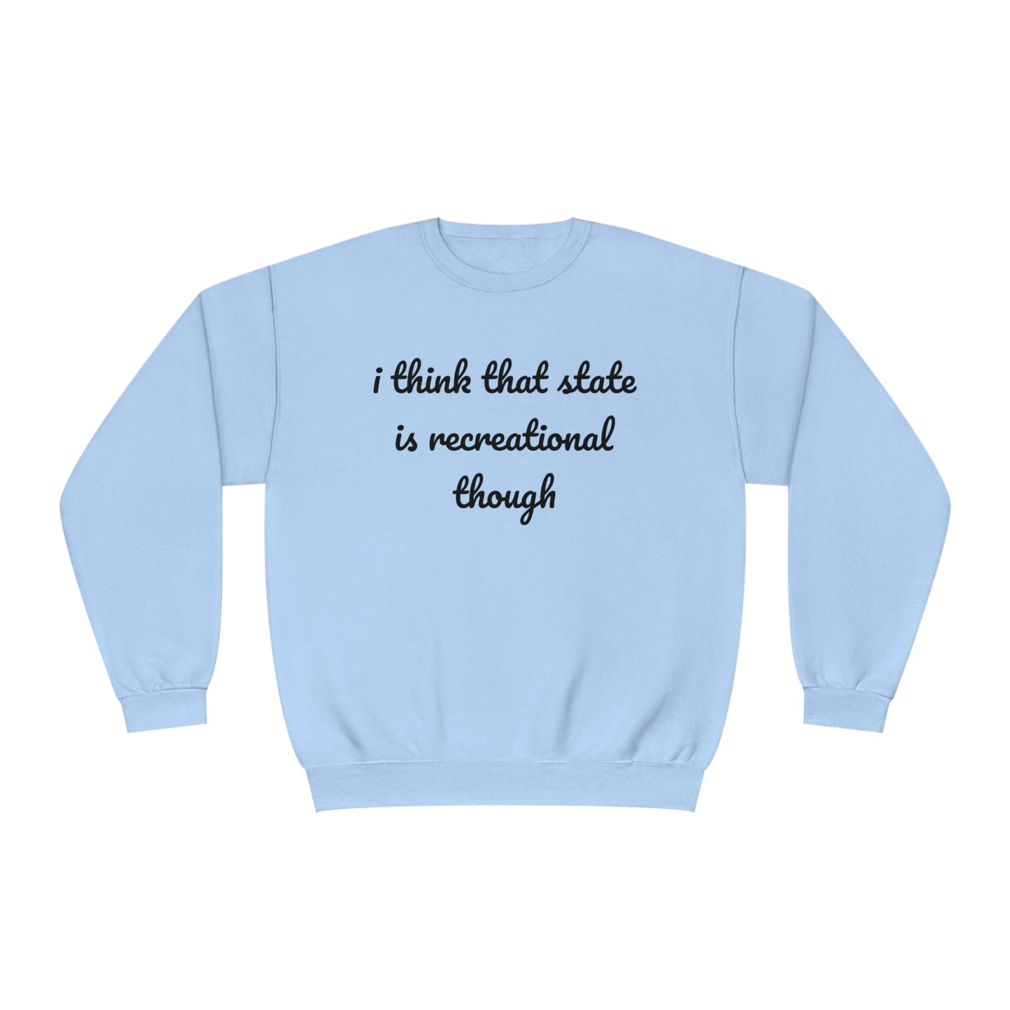 That State Is Recreational Crewneck Sweatshirt