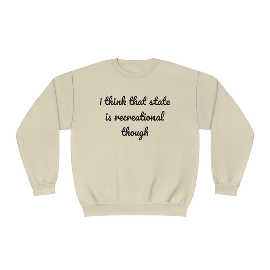 That State Is Recreational Crewneck Sweatshirt